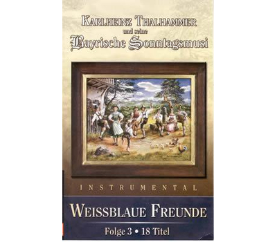 Thalhammer Karlheinz und seine Bayrische Sonntagsmusi - Weiblaue Freunde 3 Instrumental