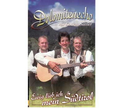 Dolomitenecho mit Konrad Sattler - Ewig lieb ich mein Sdtirol