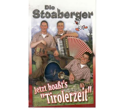 Die Stoaberger - Jetzt hoats Tirolerzeit