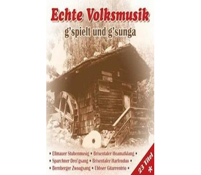 Echte Volksmusik - gspielt und gsunga