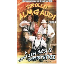 Tiroler Almgaudi - A spitzen Musi & super Witze MC Neu