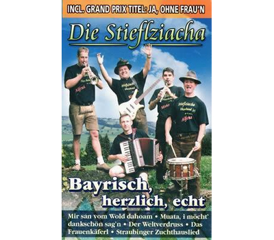 Die Stieflziacha - Bayrisch herzlich echt MC Neu