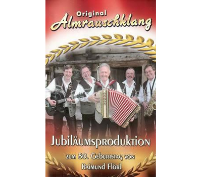 Original Almrauschklang - Jubilumsproduktion zum 80. Geburtstag MC Neu