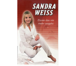 Sandra Weiss - Etwas das nie mehr vergeht