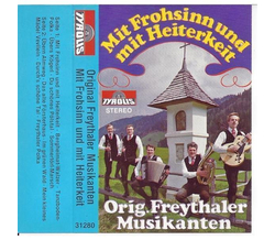 Orig. Freythaler Musikanten - Mit Frohsinn und mit...