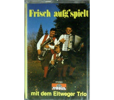 Eitweger Trio - Frisch aufgspielt MC Neu