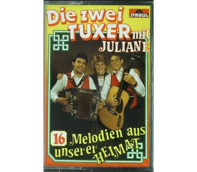 Die zwei Tuxer mit Juliane - 16 Melodien aus unserer Heimat MC