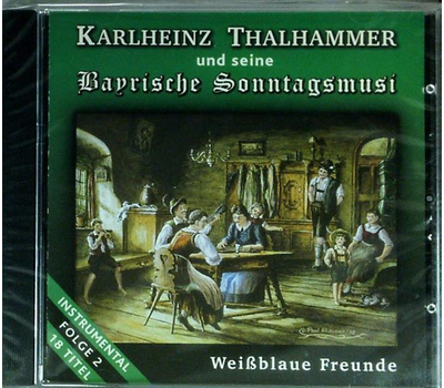 Thalhammer Karlheinz und seine Bayrische Sonntagsmusi - Weiblaue Freunde Folge 2 (Instrumental)
