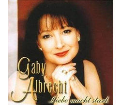 Gaby Albrecht - Liebe macht stark