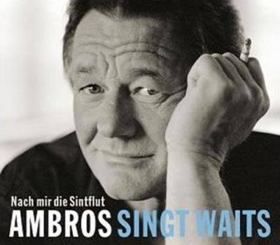 Ambros Wolfgang - Ambros singt Waits - Nach mir die Sintflut