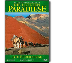 Die letzten Paradiese 07 - Lanzarote: Die Feuerberge